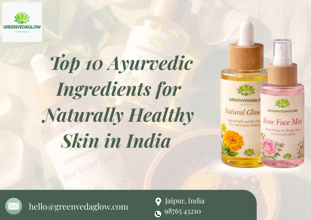 Ayurvedic Ingredients for Naturally Healthy Skin